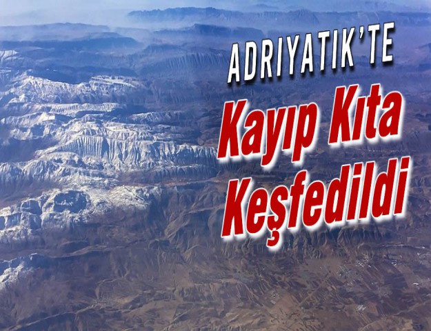 Adriyatik’te Kayıp Kıta Keşfedildi