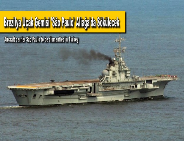Brezilya Uçak Gemisi 'São Paulo' Aliağa'da Sökülecek
