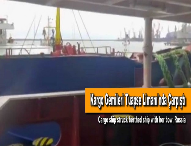 Kargo Gemileri Tuapse Limanı'nda Çarpıştı