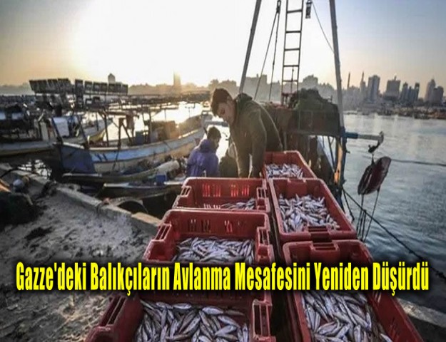 Gazze'deki Balıkçıların Avlanma Mesafesini Yeniden Düşürdü