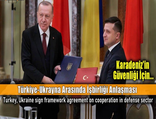 Karadeniz'in Güvenliği İçin...Türkiye-Ukrayna Arasında İşbirliği Anlaşması!