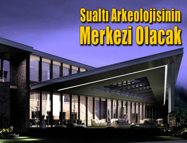 Sualtı Arkeolojisinin Merkezi Olacak
