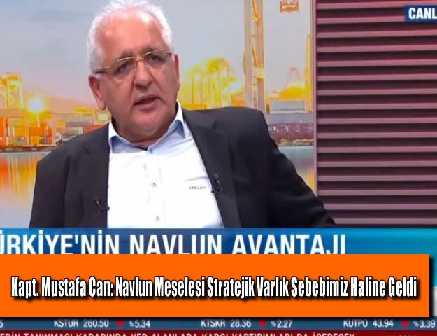 Kapt. Mustafa Can: Navlun Meselesi Stratejik Varlık Sebebimiz Haline Geldi