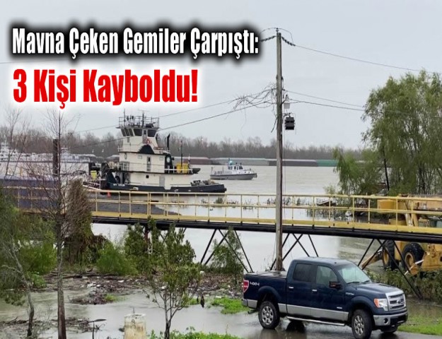 Mavna Çeken Gemiler Çarpıştı: 3 Kişi Kayboldu!