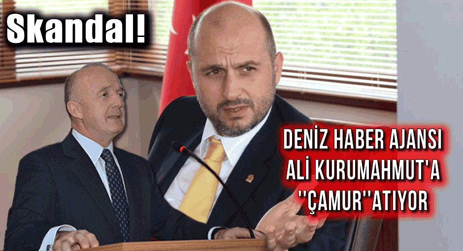 Deniz Haber Ajansı Ali Kurumahmut'a ''Çamur'' Atıyor