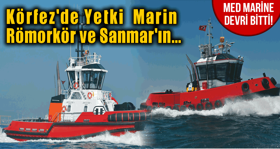 Körfez'de Yetki Marin Römorkör ve Sanmar'ın...