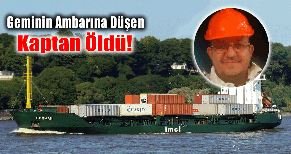 Geminin Ambarına Düşen Kaptan Öldü!