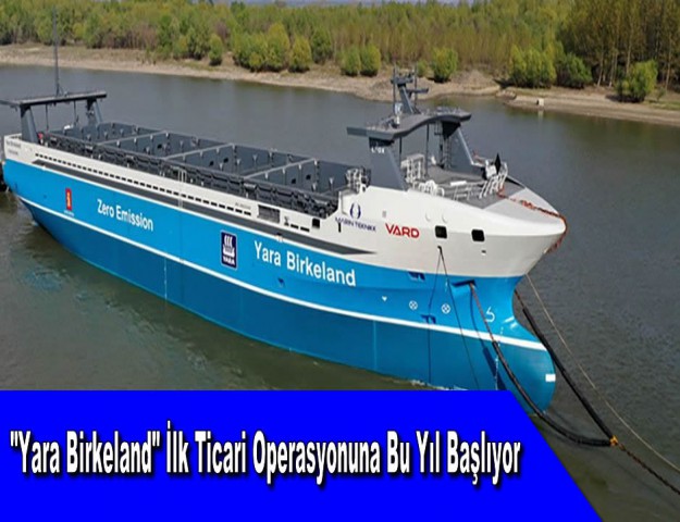 "Yara Birkeland" İlk Ticari Operasyonuna Bu Yıl Başlıyor