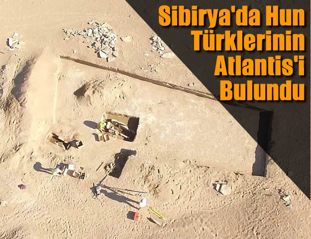 Sibirya'da Hun Türklerinin Atlantis'i Bulundu