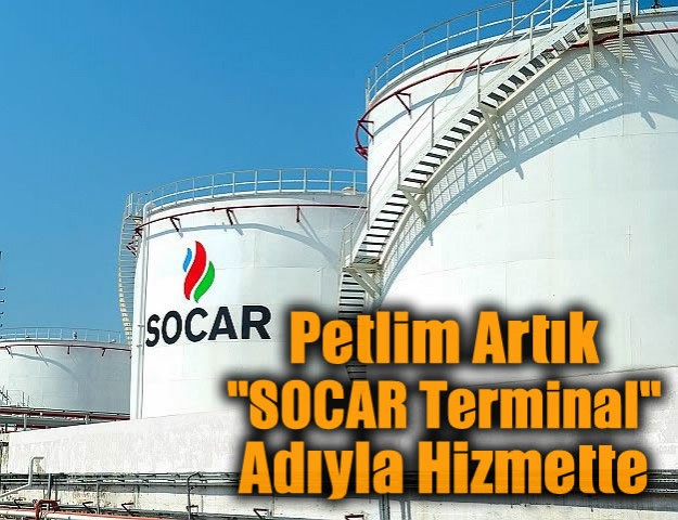 Petlim Artık ''SOCAR Terminal'' Adıyla Hizmette...