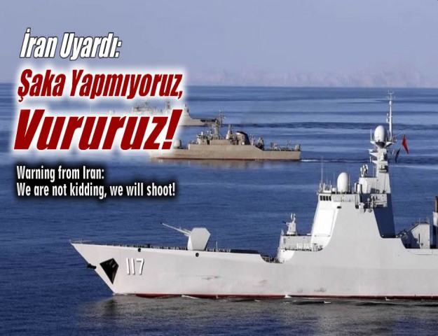 İran Uyardı: Şaka Yapmıyoruz, Vururuz!