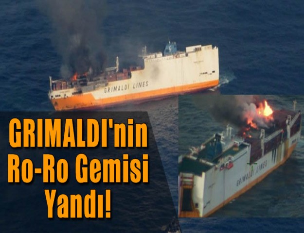 GRIMALDI'nin Ro-Ro Gemisi Yandı!