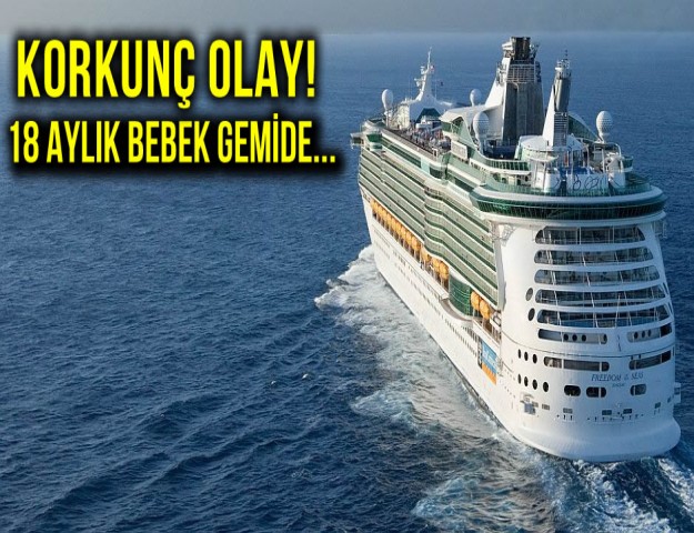Korkunç Olay! 18 Aylık Bebek Gemide...