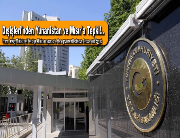 Dışişleri'nden Yunanistan ve Mısır'a Tepki!..