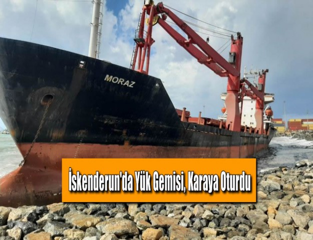 İskenderun'da Yük Gemisi, Karaya Oturdu