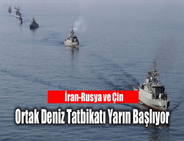 İran-Rusya ve Çin Ortak Deniz Tatbikatı Yarın Başlıyor
