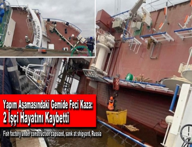 Yapım Aşamasındaki Gemide Feci Kaza: 2 İşçi Hayatını Kaybetti