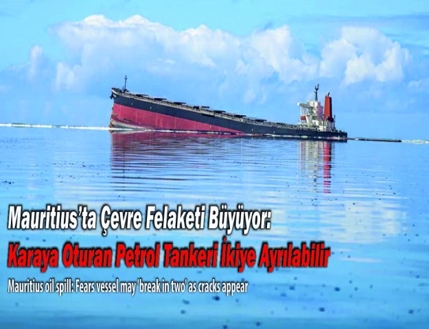 Mauritius’ta Çevre Felaketi Büyüyor: Karaya Oturan Petrol Tankeri İkiye Ayrılabilir