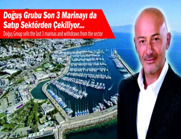 Doğuş Grubu Son 3 Marinayı da Satıp Sektörden Çekiliyor...