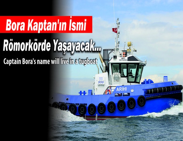 Bora Kaptan’ın İsmi Römorkörde Yaşayacak...