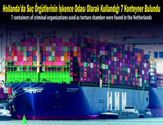 Hollanda'da Suç Örgütlerinin İşkence Odası Olarak Kullandığı 7 Konteyner Bulundu