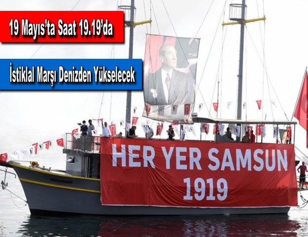 19 Mayıs’ta Saat 19.19’da İstiklal Marşı Denizden Yükselecek