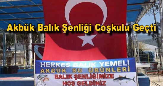 Akbük Balık Şenliği Coşkulu Geçti