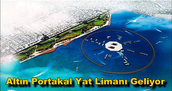 Altın Portakal Yat Limanı Geliyor