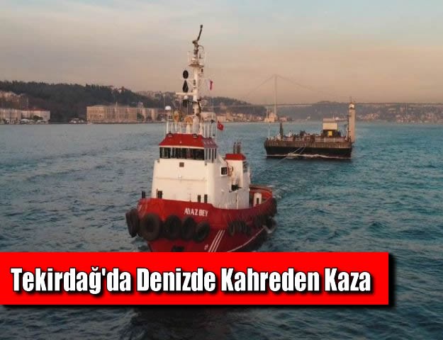 Tekirdağ'da Denizde Kahreden Kaza