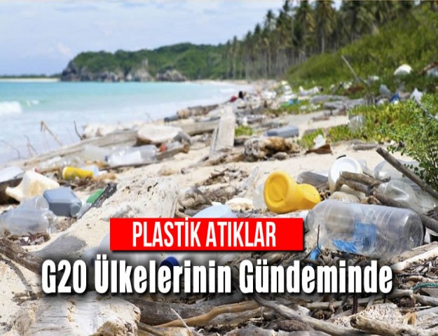 'Plastik Atıklar' G20 Ülkelerinin Gündeminde