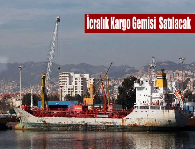 İcralık Kargo Gemisi Satılacak