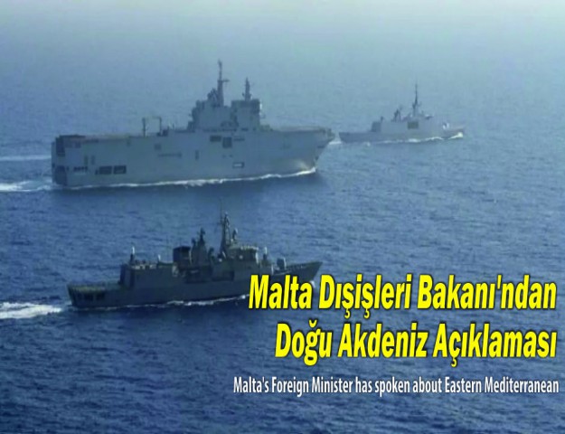 Malta Dışişleri Bakanı'ndan Doğu Akdeniz Açıklaması