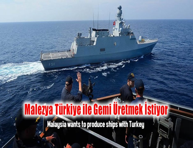 Malezya Türkiye ile Gemi Üretmek İstiyor