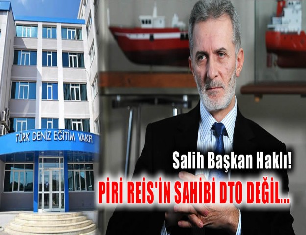 Salih Başkan Haklı! Piri Reis'in Sahibi DTO Değil