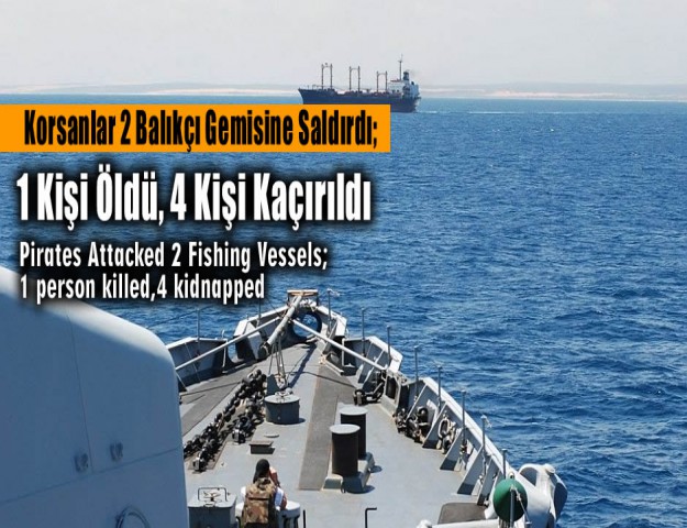 Korsanlar 2 Balıkçı Gemisine Saldırdı; 1 Kişi Öldü, 4 Kişi Kaçırıldı