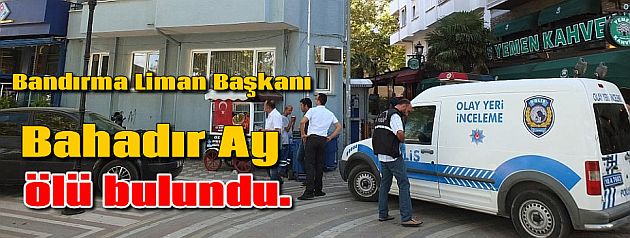 Liman Başkanı ölü bulundu.