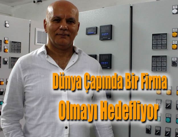 Dünya Çapında bir Firma Olmayı Hedefliyor