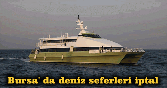 Bursa' da deniz seferleri iptal