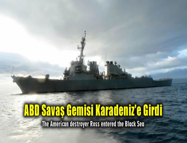 ABD Savaş Gemisi Karadeniz'e Girdi