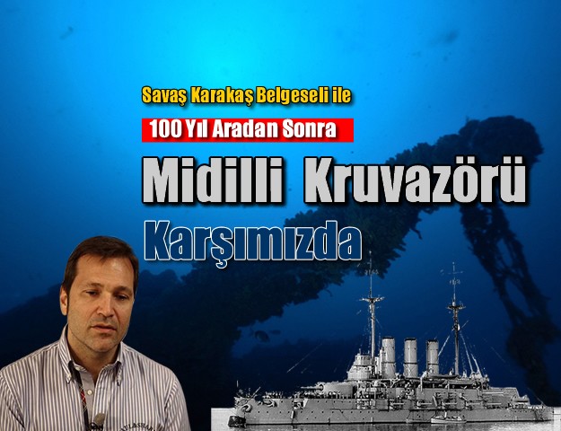 Midilli Kruvazörü 100 Yıl Aradan Sonra Yeniden Karşımızda
