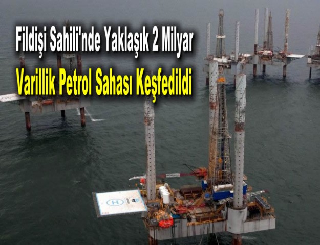 Fildişi Sahili'nde Yaklaşık 2 Milyar Varillik Petrol Sahası Keşfedildi
