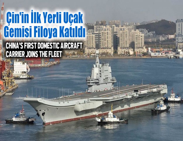Çin'in İlk Yerli Uçak Gemisi Filoya Katıldı