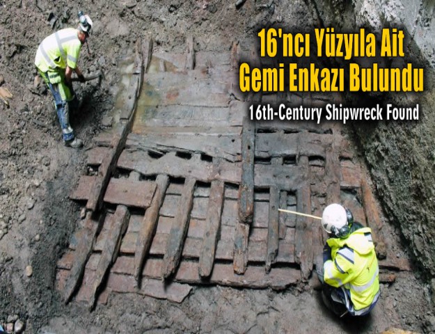 16'ncı Yüzyıla Ait Gemi Enkazı Bulundu
