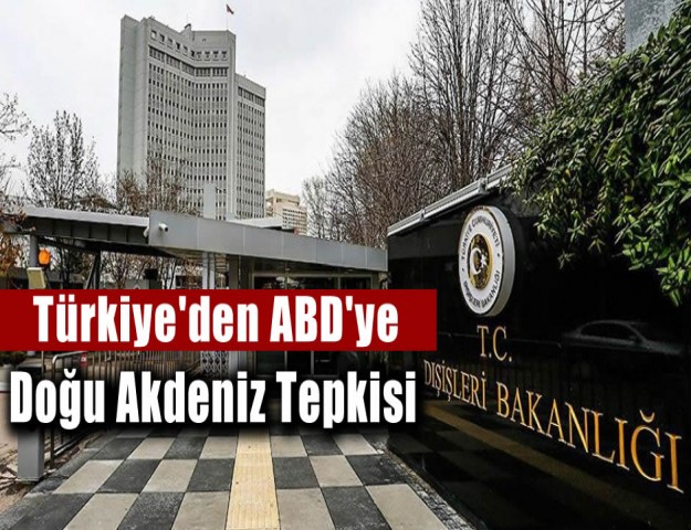 Türkiye'den ABD'ye Doğu Akdeniz Tepkisi