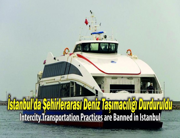 İstanbul'da Şehirlerarası Deniz Taşımacılığı Durduruldu
