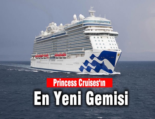Princess Cruises'ın En Yeni Gemisi