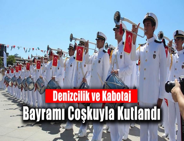 Denizcilik ve Kabotaj Bayramı Coşkuyla Kutlandı