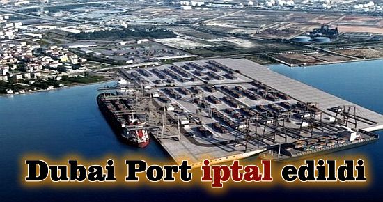 Dubai Port mahkeme kararı ile iptal