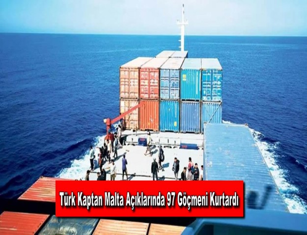 Türk Kaptan Malta Açıklarında 97 Göçmeni Kurtardı