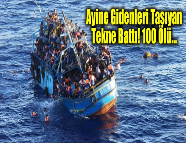 Ayine Gidenleri Taşıyan Tekne Battı! 100 Ölü...